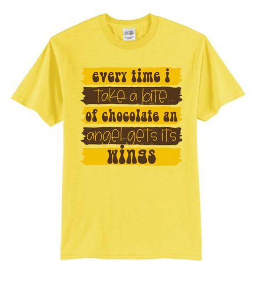 every time i take a bite of chocolate T Shirt