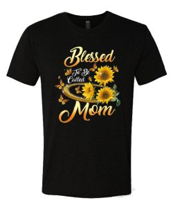 Blessed To Be Called Mom Sunflower T Shirt