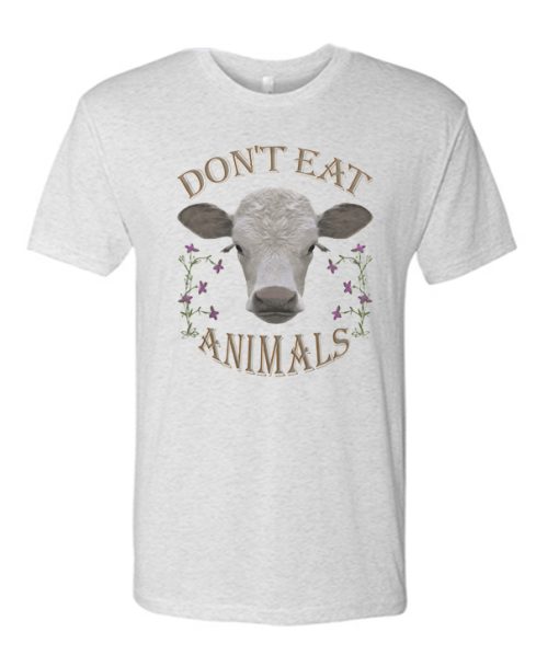 DON'T EAT ANIMALS T Shirt