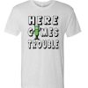 Here Comes Trouble Funny T Shirt