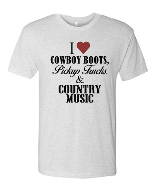 I Love Cowboy Boots and Country Music T Shirt