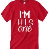 I'm His Only T Shirt