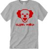 It's a clown world killer clowns creepy joker T Shirt