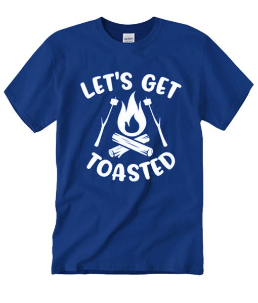 Let's Get Toasted T Shirt