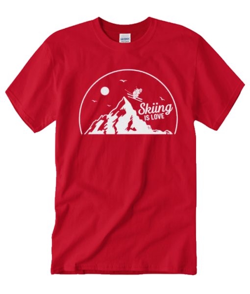 Skiing Is love T Shirt