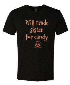 Will Trade Sister For Candy T Shirt
