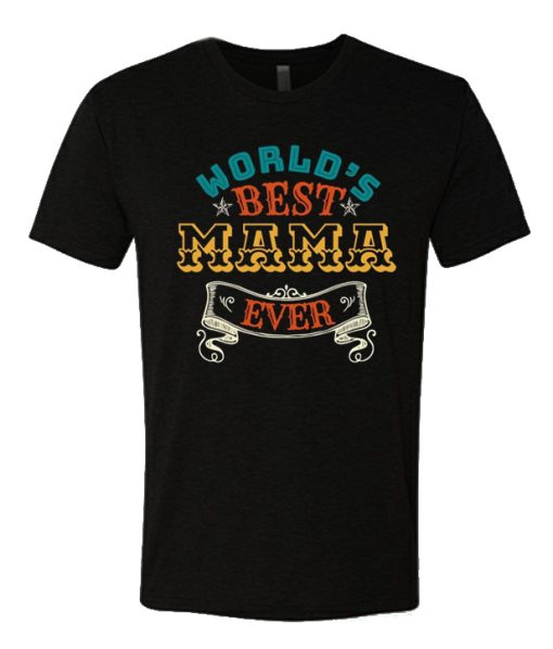 World's Best Mama Ever T Shirt