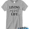 Living My Best Life T shirt