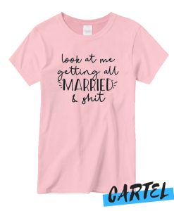 Look At MeGgetting All Married And Shit T shirt