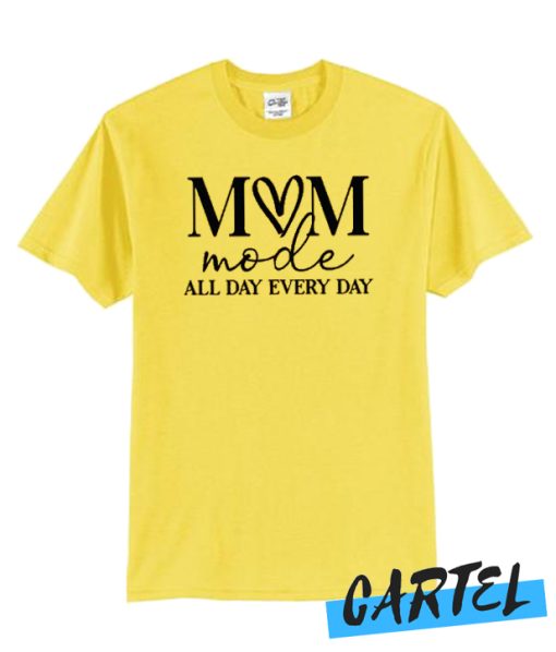 Mom Mode All Day Every Day T shirt