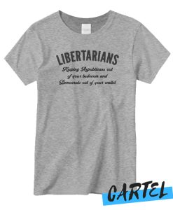 libertarian saying New T-shirt